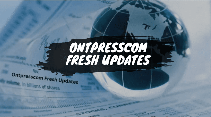 ontpresscom fresh updates